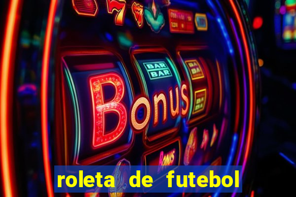 roleta de futebol roleta jogadores de futebol para